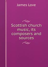 Scottish church music, its composers and sources