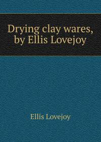 Drying clay wares, by Ellis Lovejoy