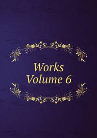 Works Volume 6