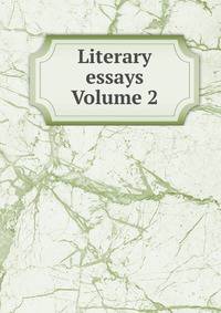 Literary essays Volume 2