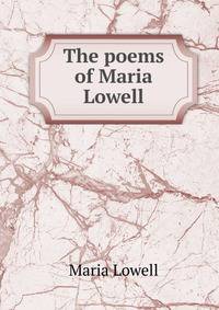 The poems of Maria Lowell