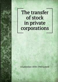 The transfer of stock in private corporations