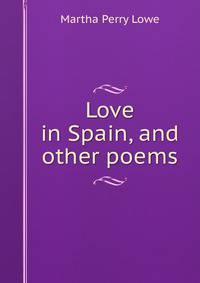 Love in Spain, and other poems
