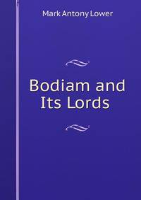 Bodiam and Its Lords .