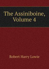 The Assiniboine, Volume 4