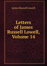 Letters of James Russell Lowell, Volume 14