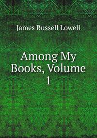 Among My Books, Volume 1