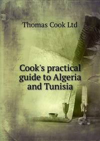Cook's practical guide to Algeria and Tunisia