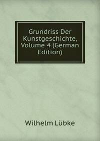 Grundriss Der Kunstgeschichte, Volume 4 (German Edition)
