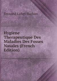 Hygiene Therapeutique Des Maladies Des Fosses Nasales (French Edition)