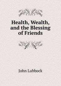 Health, Wealth, and the Blessing of Friends