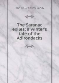 The Saranac exiles: a winter's tale of the Adirondacks.
