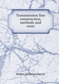 Transmission line construction, methods and costs