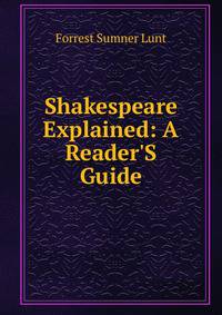 Shakespeare Explained: A Reader'S Guide