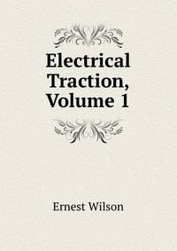 Electrical Traction, Volume 1