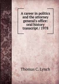 A career in politics and the attorney general's office: oral history transcript / 1978