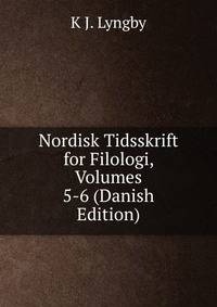 Nordisk Tidsskrift for Filologi, Volumes 5-6 (Danish Edition)