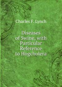 Diseases of Swine, with Particular Reference to Hogcholera