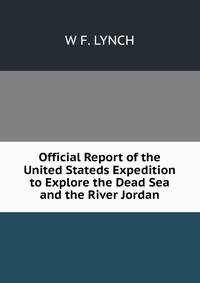 Official Report of the United Stateds Expedition to Explore the Dead Sea and the River Jordan