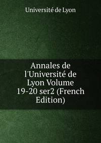 Annales de l'Universit? de Lyon Volume 19-20 ser2 (French Edition)
