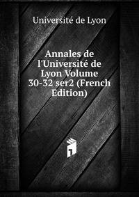 Annales de l'Universit? de Lyon Volume 30-32 ser2 (French Edition)