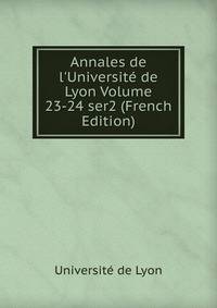 Annales de l'Universit? de Lyon Volume 23-24 ser2 (French Edition)