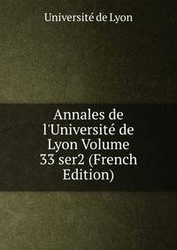 Annales de l'Universit? de Lyon Volume 33 ser2 (French Edition)
