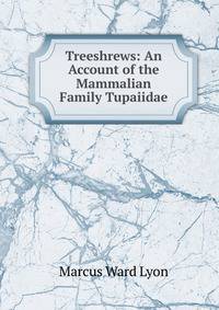 Treeshrews: An Account of the Mammalian Family Tupaiidae