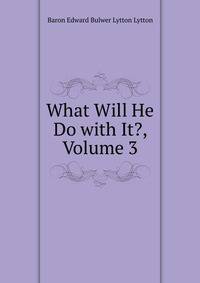 What Will He Do with It?, Volume 3