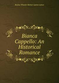 Bianca Cappello: An Historical Romance