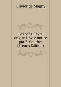 Les odes. Texte original, Avec notice par E. Courbet (French Edition)