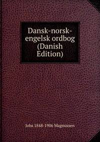 Dansk-norsk-engelsk ordbog (Danish Edition)
