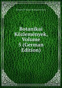 Botanikai Kozlemenyek, Volume 5 (German Edition)