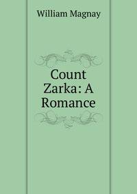 Count Zarka: A Romance