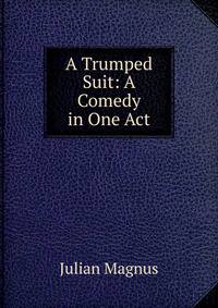 A Trumped Suit: A Comedy in One Act