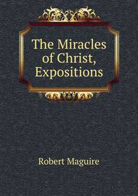 The Miracles of Christ, Expositions