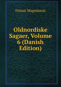 Oldnordiske Sagaer, Volume 6 (Danish Edition)