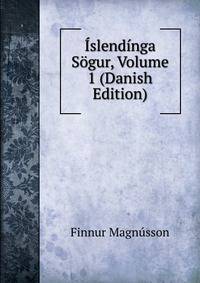 Islendinga Sogur, Volume 1 (Danish Edition)