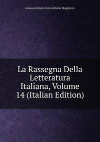 La Rassegna Della Letteratura Italiana, Volume 14 (Italian Edition)