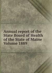 Annual report of the State Board of Health of the State of Maine Volume 1889