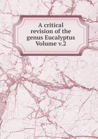 A critical revision of the genus Eucalyptus Volume v.2