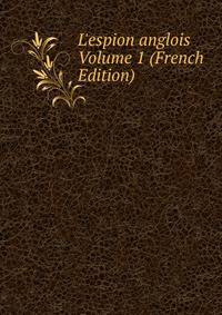 L'espion anglois Volume 1 (French Edition)