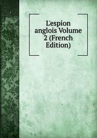 L'espion anglois Volume 2 (French Edition)