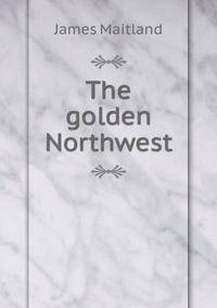 The golden Northwest