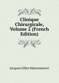 Clinique Chirurgicale, Volume 2 (French Edition)