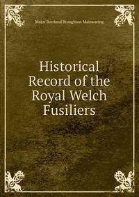 Historical Record of the Royal Welch Fusiliers