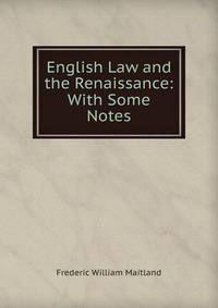 English Law and the Renaissance: With Some Notes