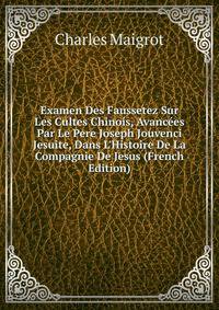 Examen Des Faussetez Sur Les Cultes Chinois, Avanc?es Par Le Pere Joseph Jouvenci Jesuite, Dans L'Histoire De La Compagnie De Jesus (French Edition)