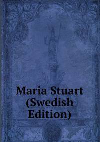 Maria Stuart (Swedish Edition)