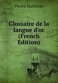 Glossaire de la langue d'oc (French Edition)